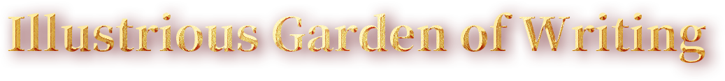 Illustrious Garden of Writing