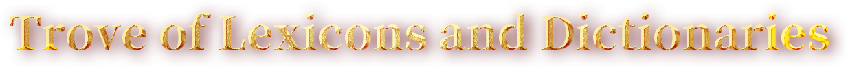Trove of Lexicons and Dictionaries